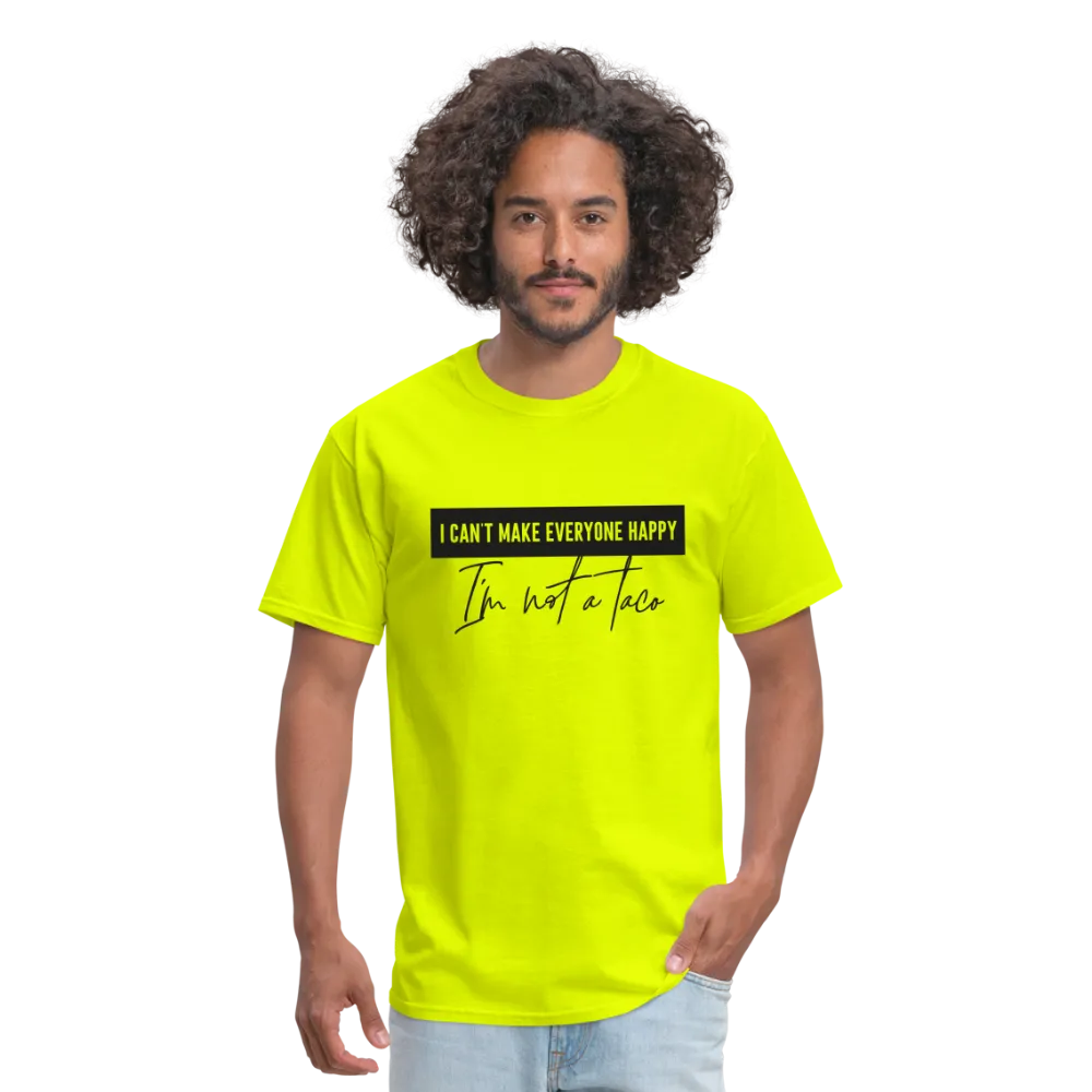 Comical Reality Check: 'I Can't Make Everyone Happy, I'm Not a Taco' Tee