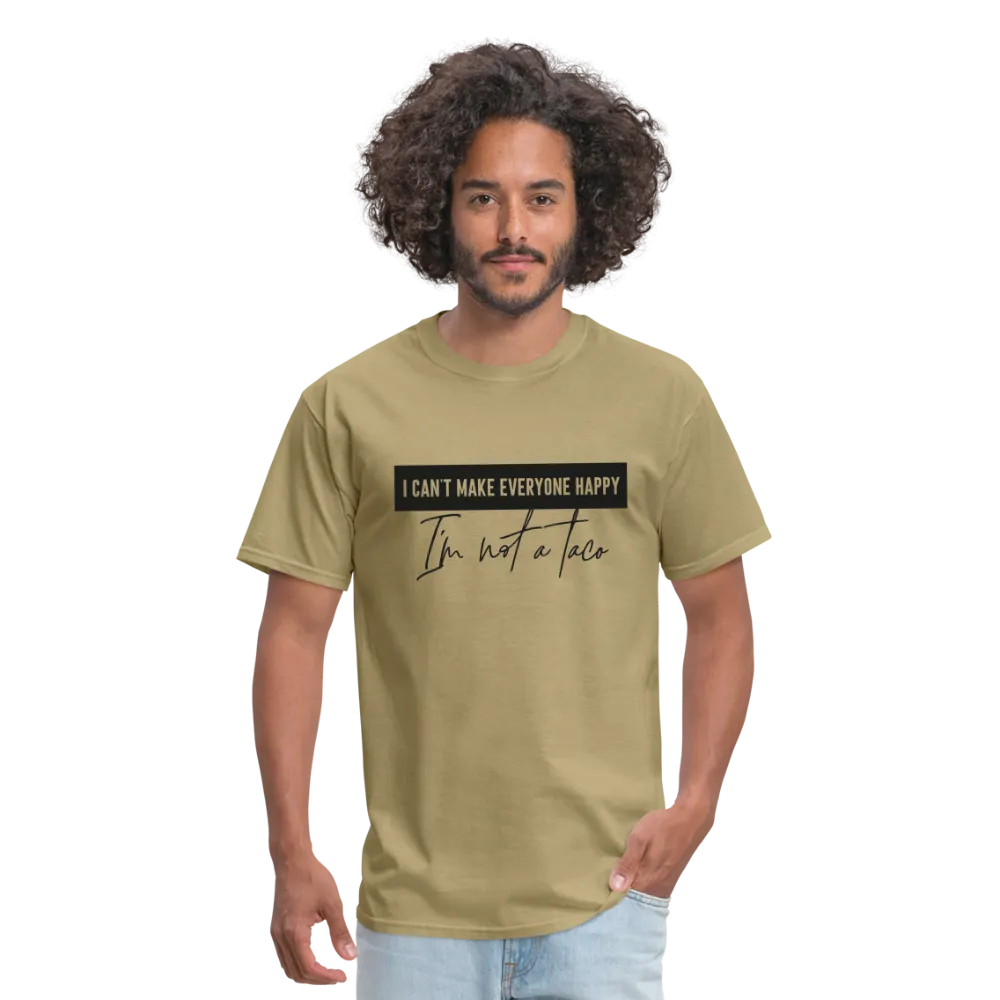 Comical Reality Check: 'I Can't Make Everyone Happy, I'm Not a Taco' Tee