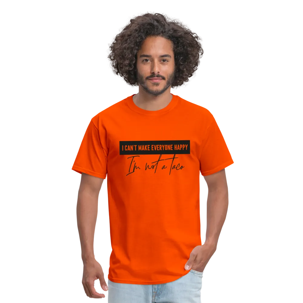 Comical Reality Check: 'I Can't Make Everyone Happy, I'm Not a Taco' Tee