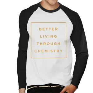 Fatboy Slim Better Living Through Chemistry Men's Baseball Long Sleeved T-Shirt