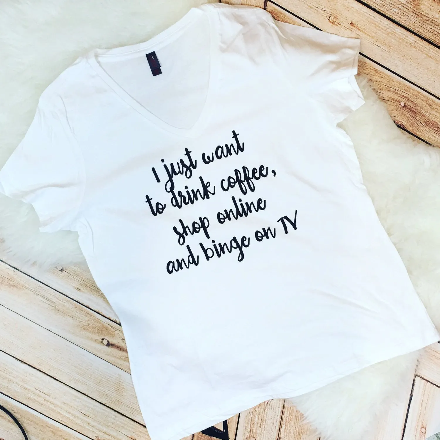 I Just Want to Drink Coffee, Shop Online and Binge on TV Shirt
