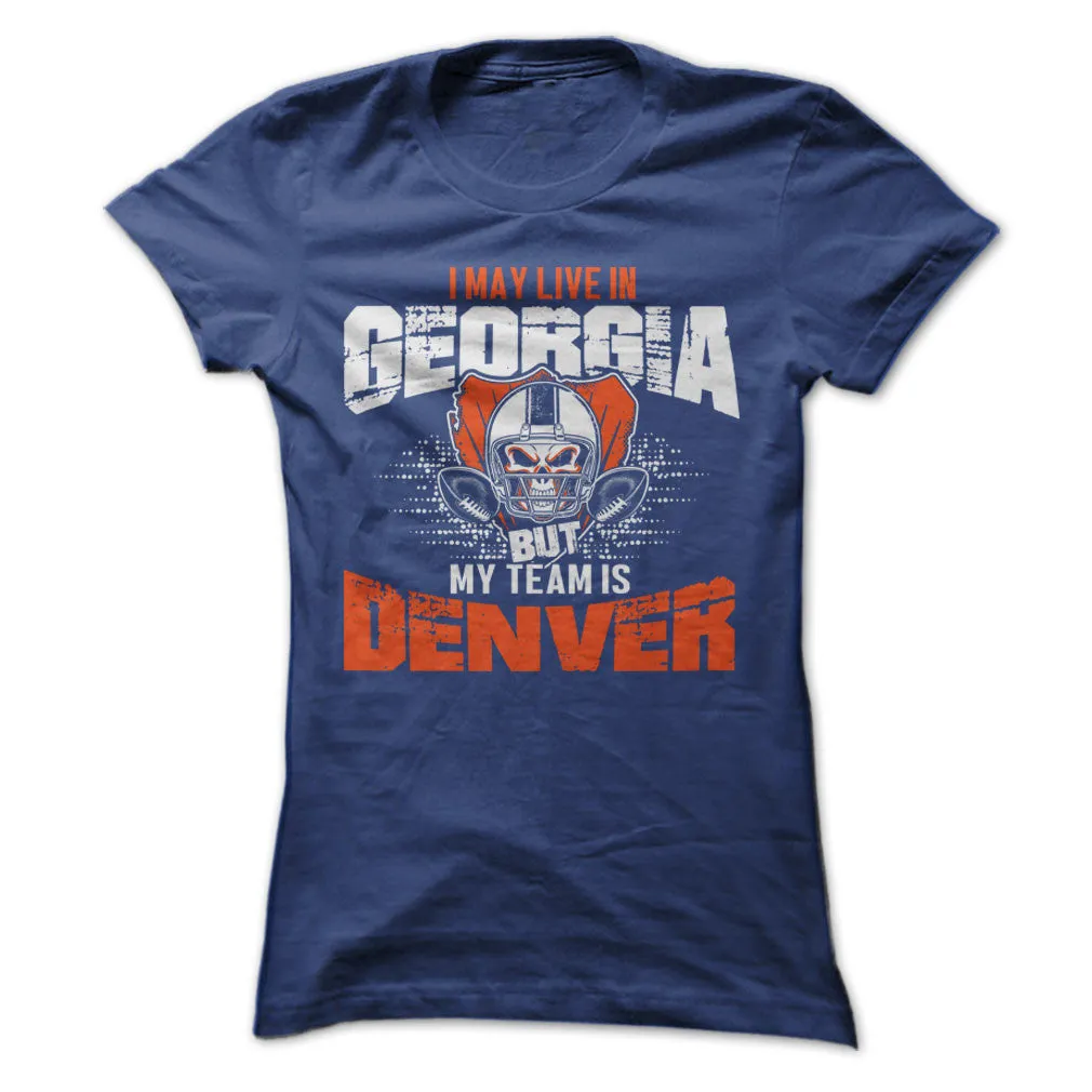 I May Live in Georgia but My Team is Denver