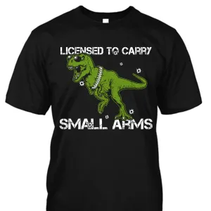 Licensed to Carry Small Arms Shirt