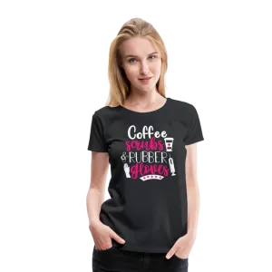 Nurse Shirt Coffee Scrubs and Rubber Gloves Women’s Premium T-Shirt (CK1811)