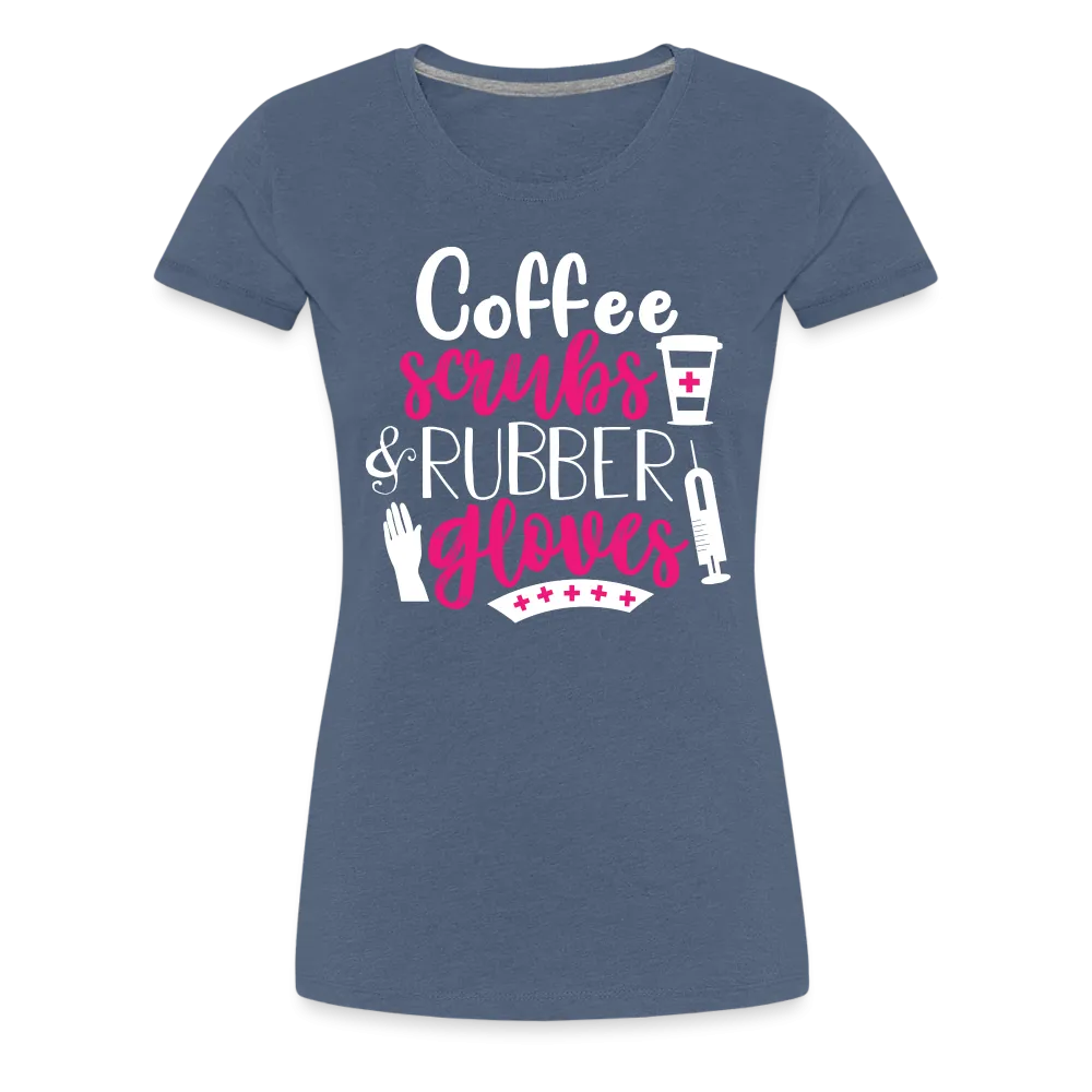 Nurse Shirt Coffee Scrubs and Rubber Gloves Women’s Premium T-Shirt (CK1811)