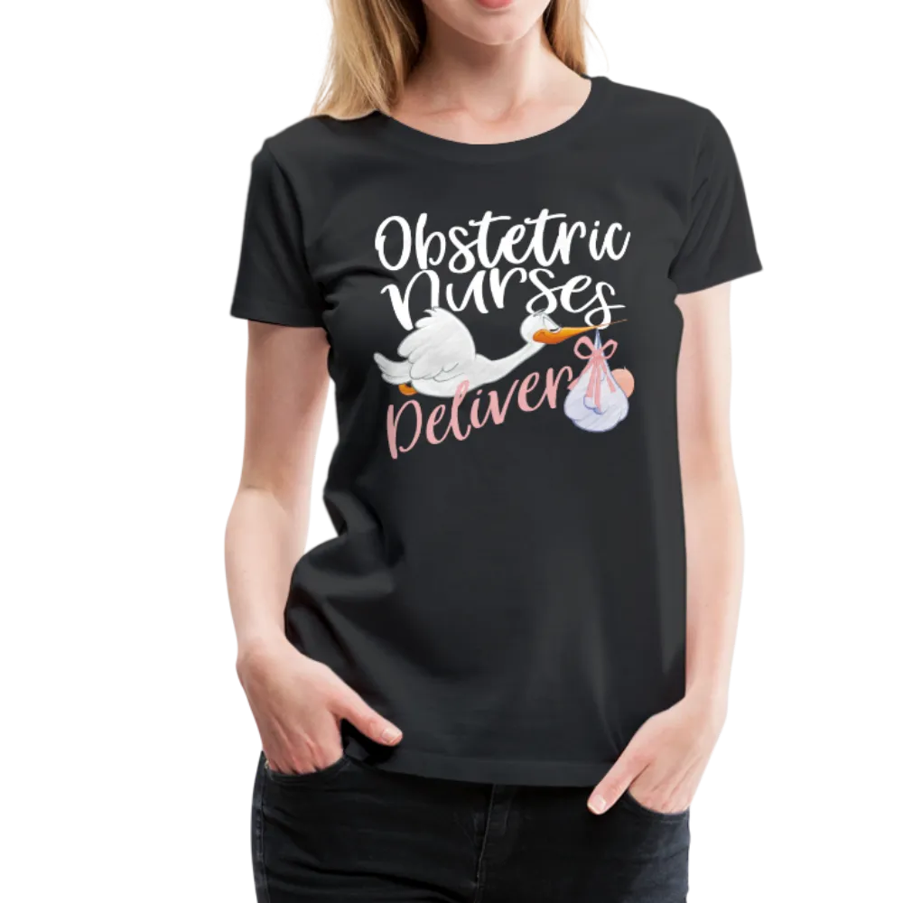 Obstetric Nurses Deliver Women’s Premium T-Shirt (CK1349)