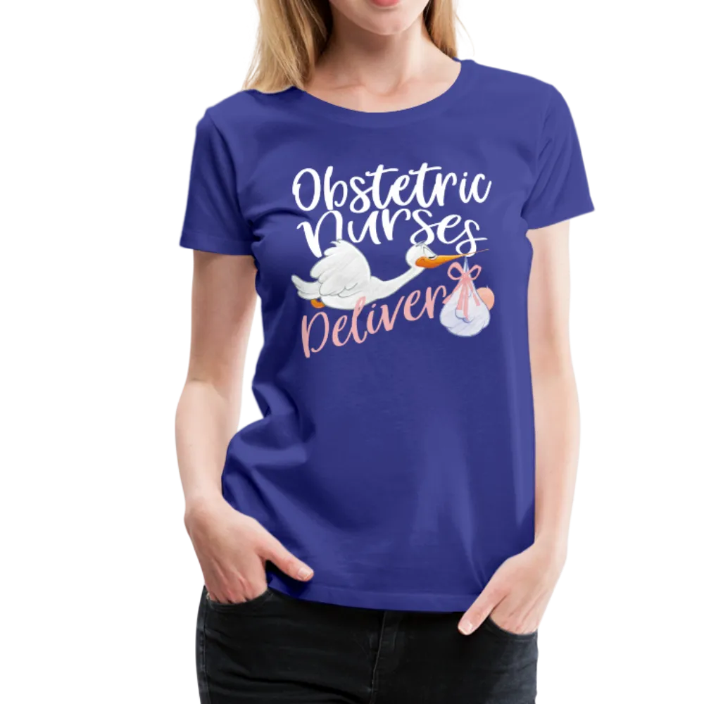 Obstetric Nurses Deliver Women’s Premium T-Shirt (CK1349)