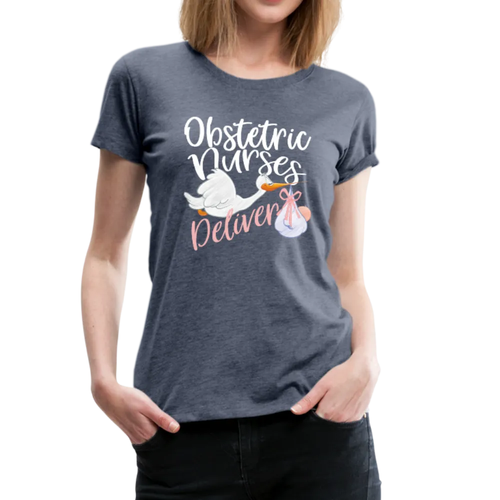 Obstetric Nurses Deliver Women’s Premium T-Shirt (CK1349)