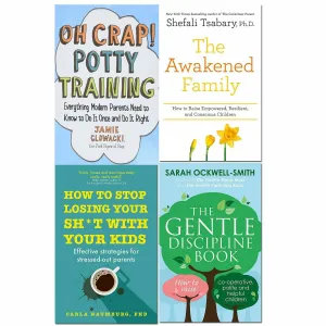 Oh Crap! Potty Training, How to Stop Losing Your Sh*t with Your Kid, The Awakened Family, The Gentle Discipline Book 4 Books Set