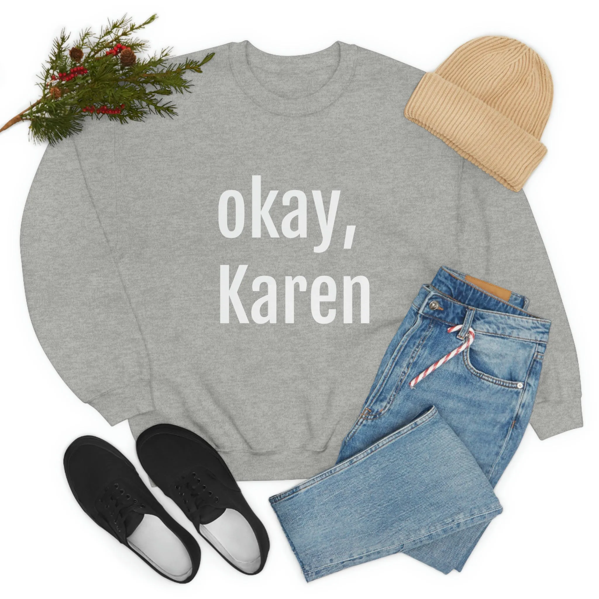 OKAY KAREN CREWNECK