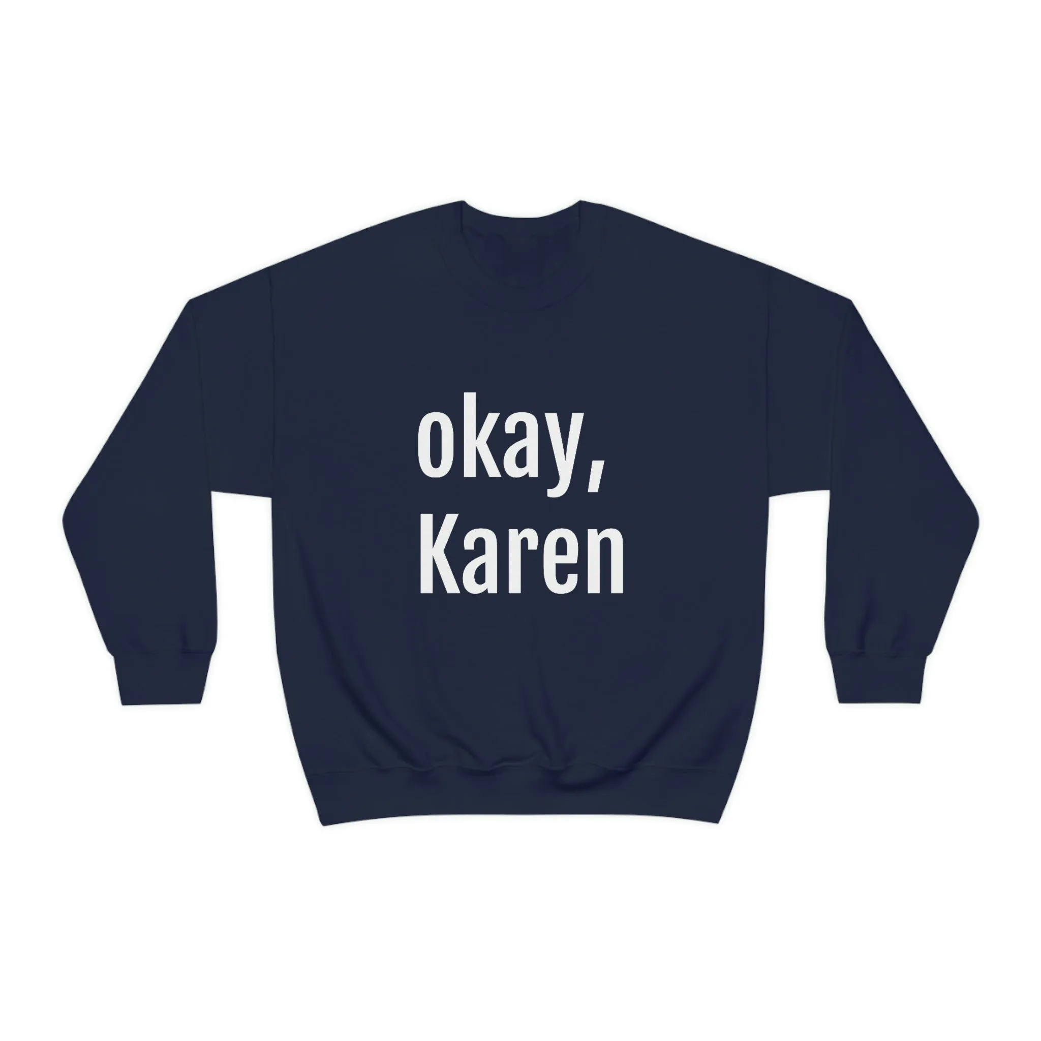 OKAY KAREN CREWNECK