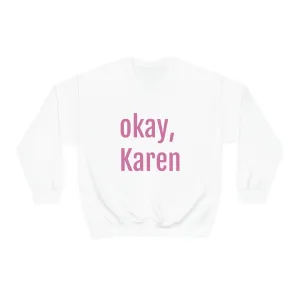 OKAY KAREN CREWNECK
