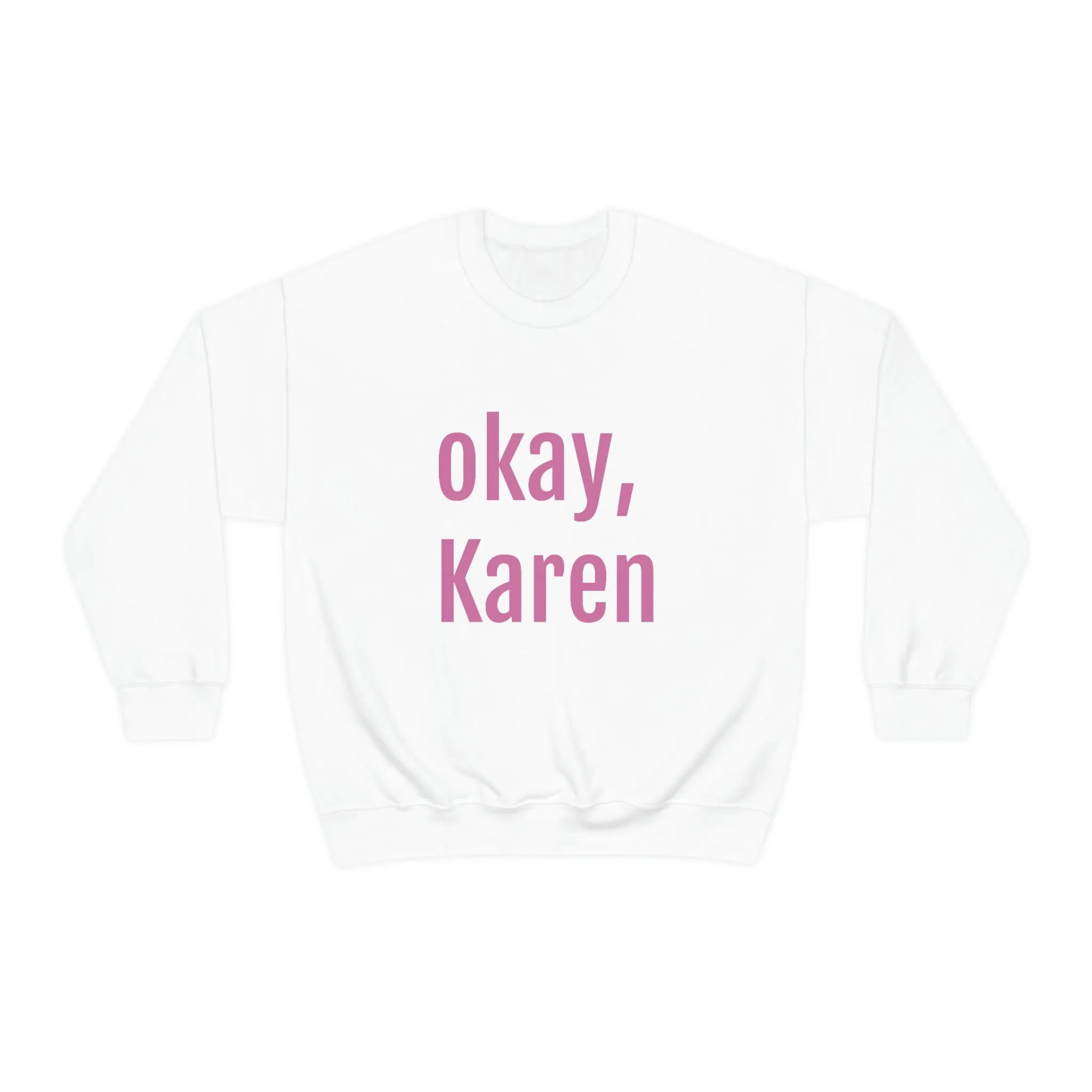 OKAY KAREN CREWNECK