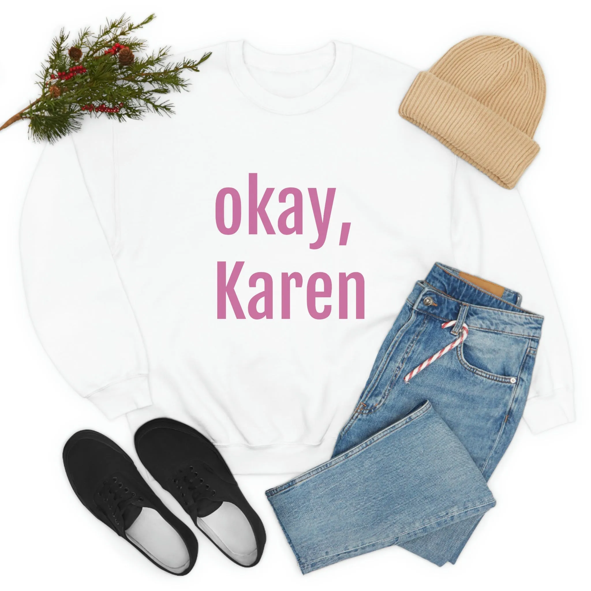 OKAY KAREN CREWNECK