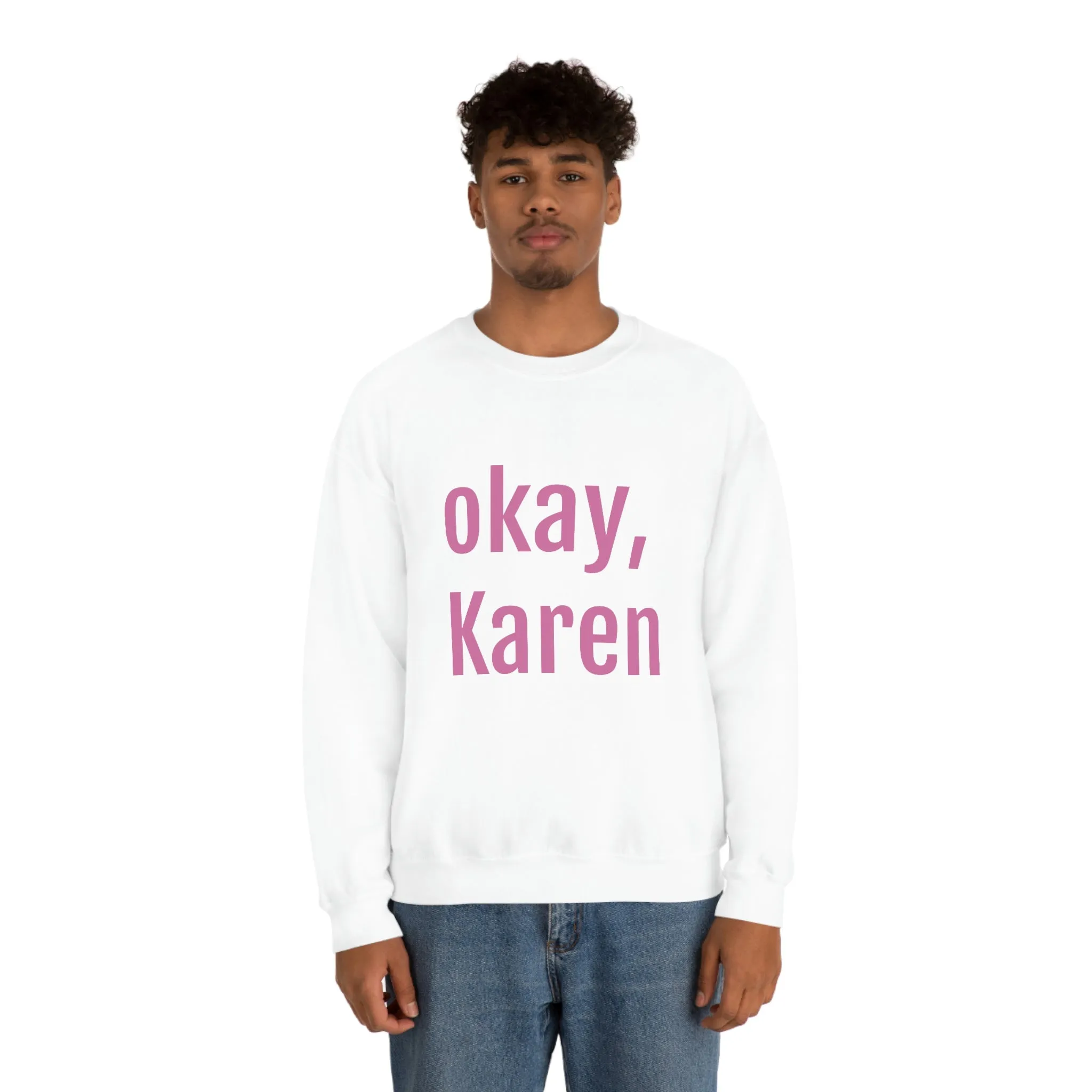 OKAY KAREN CREWNECK