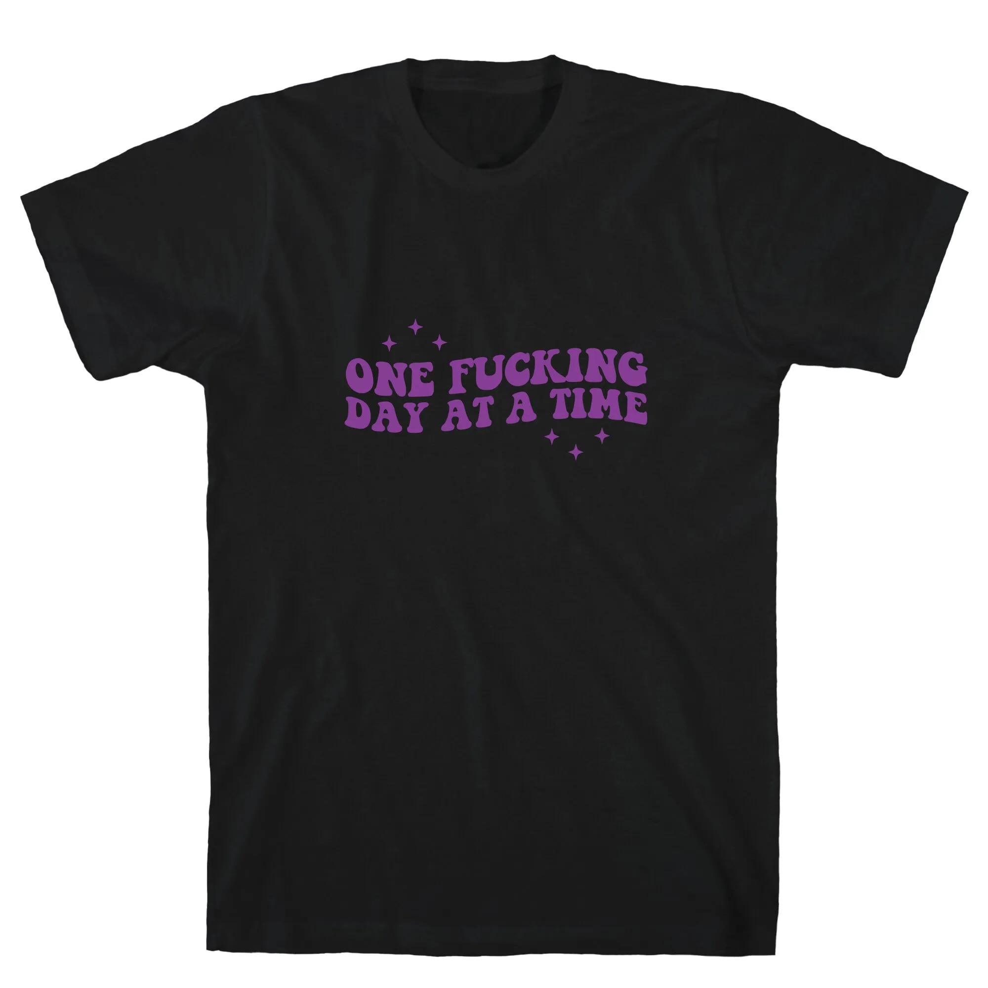 One Fucking Day At A Time T-Shirt