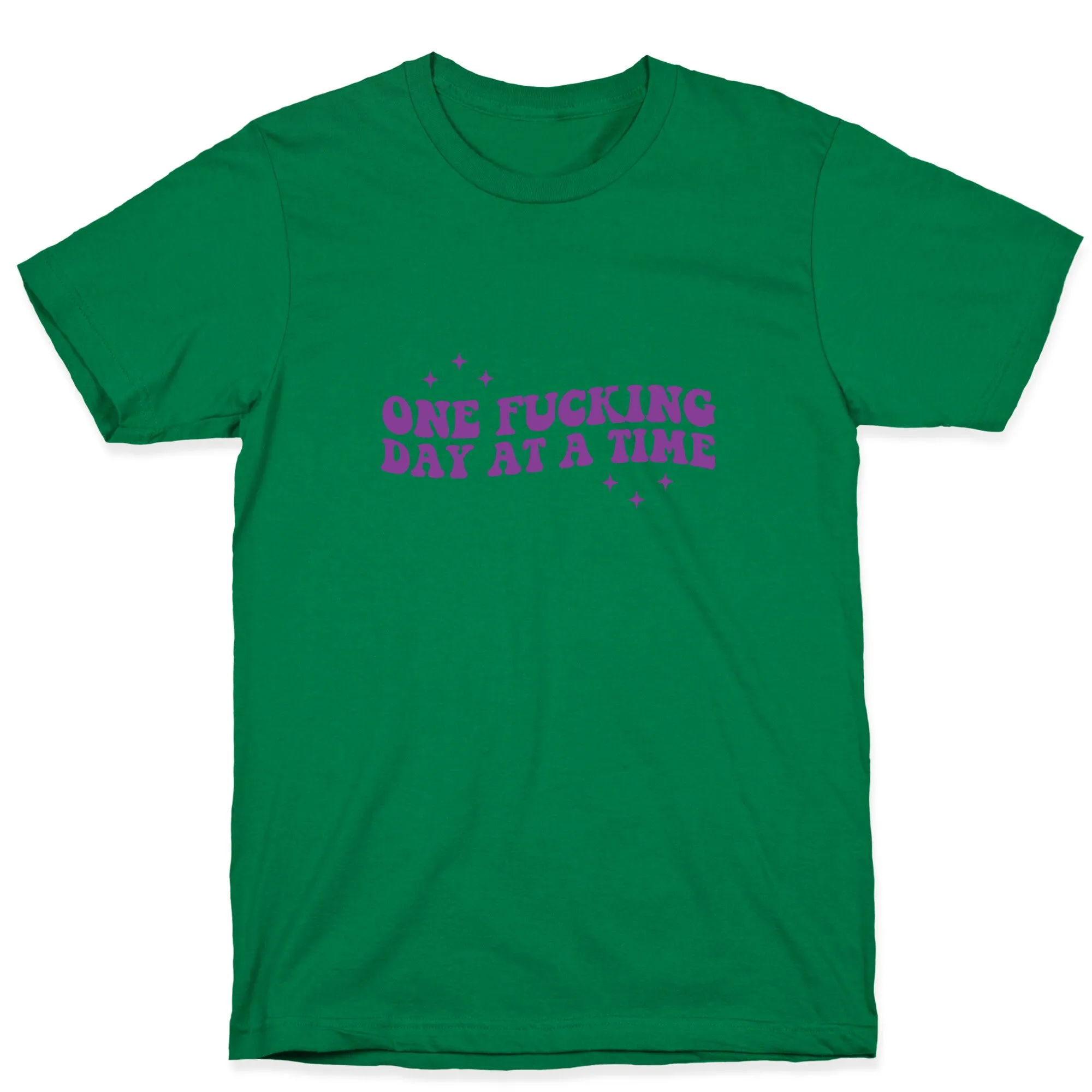 One Fucking Day At A Time T-Shirt
