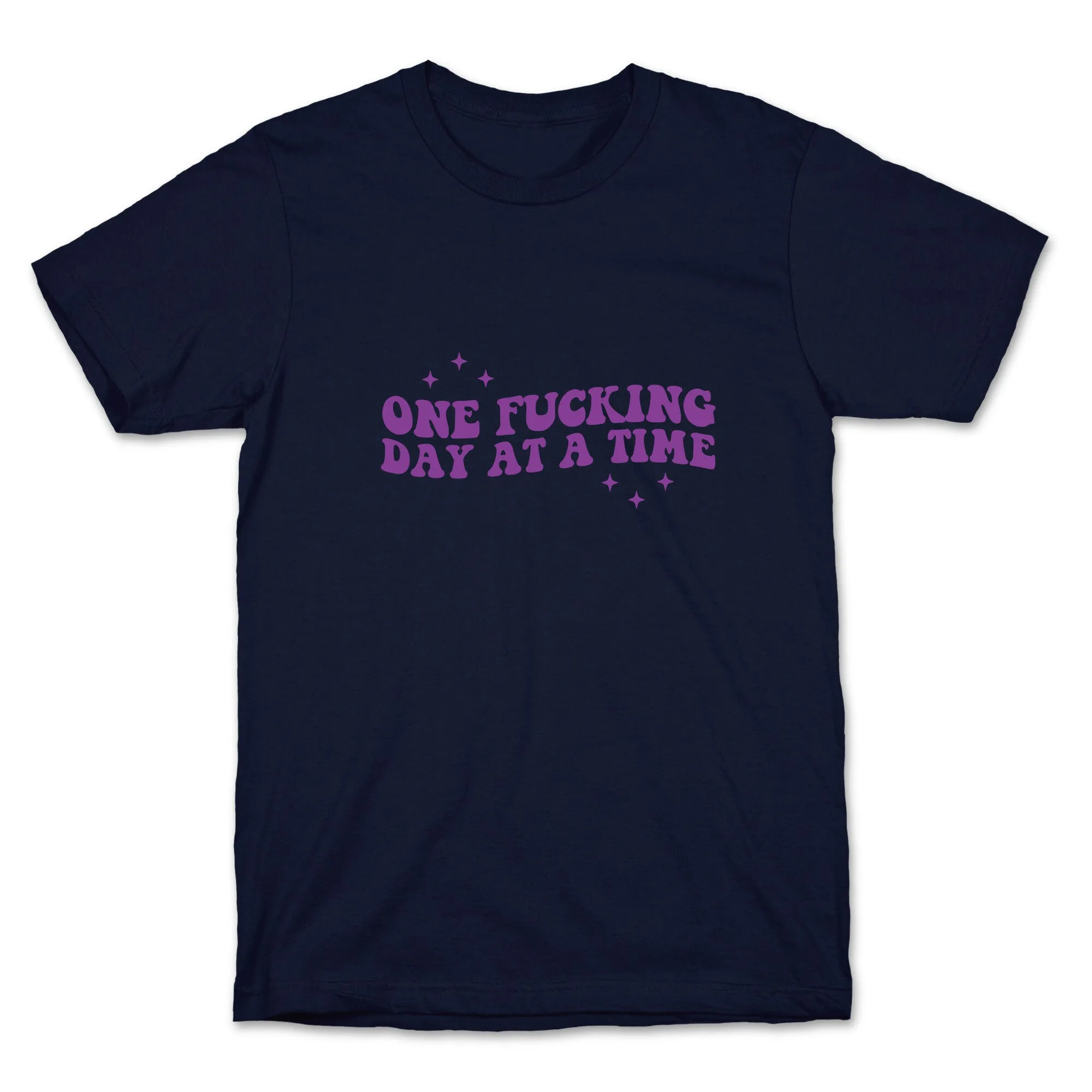 One Fucking Day At A Time T-Shirt