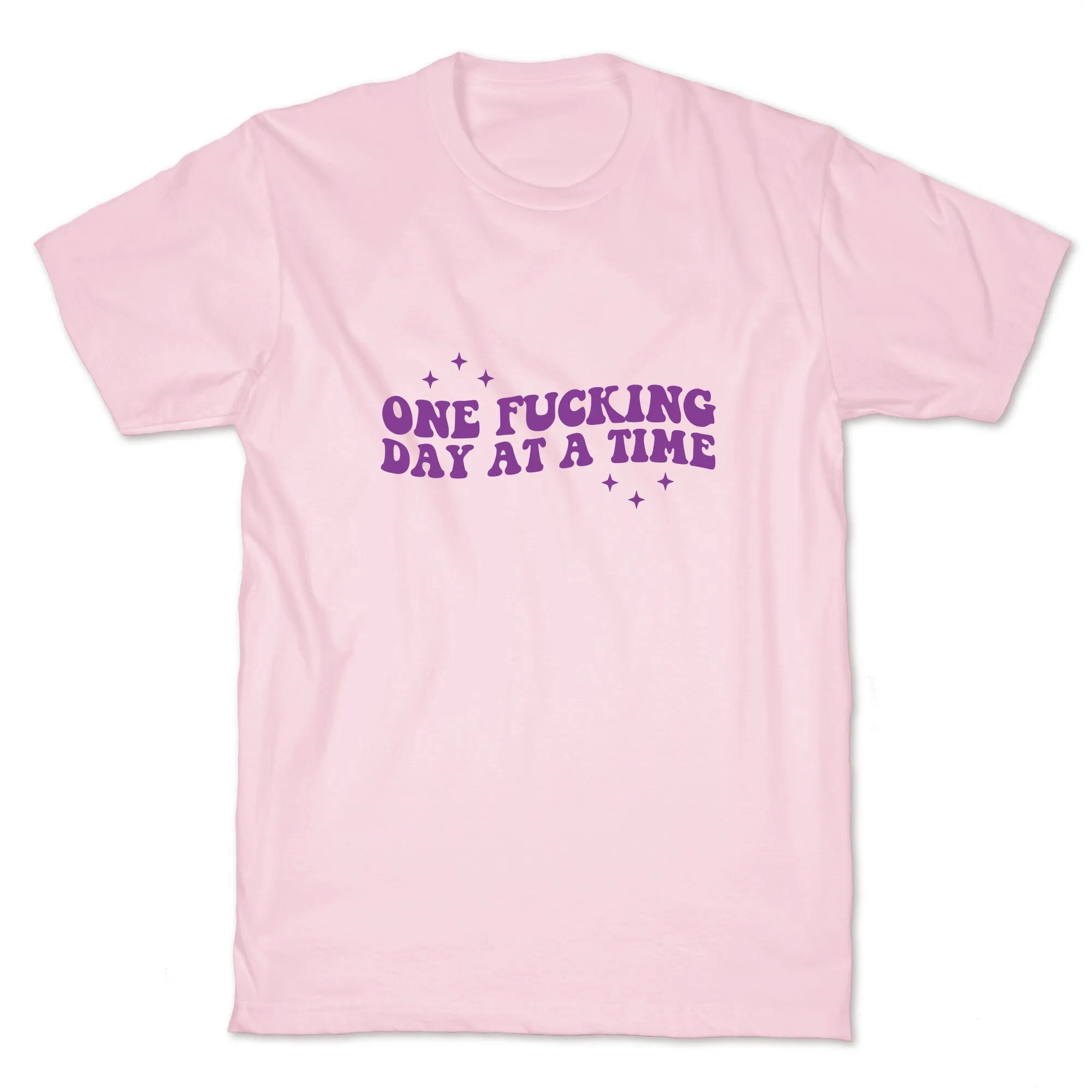 One Fucking Day At A Time T-Shirt