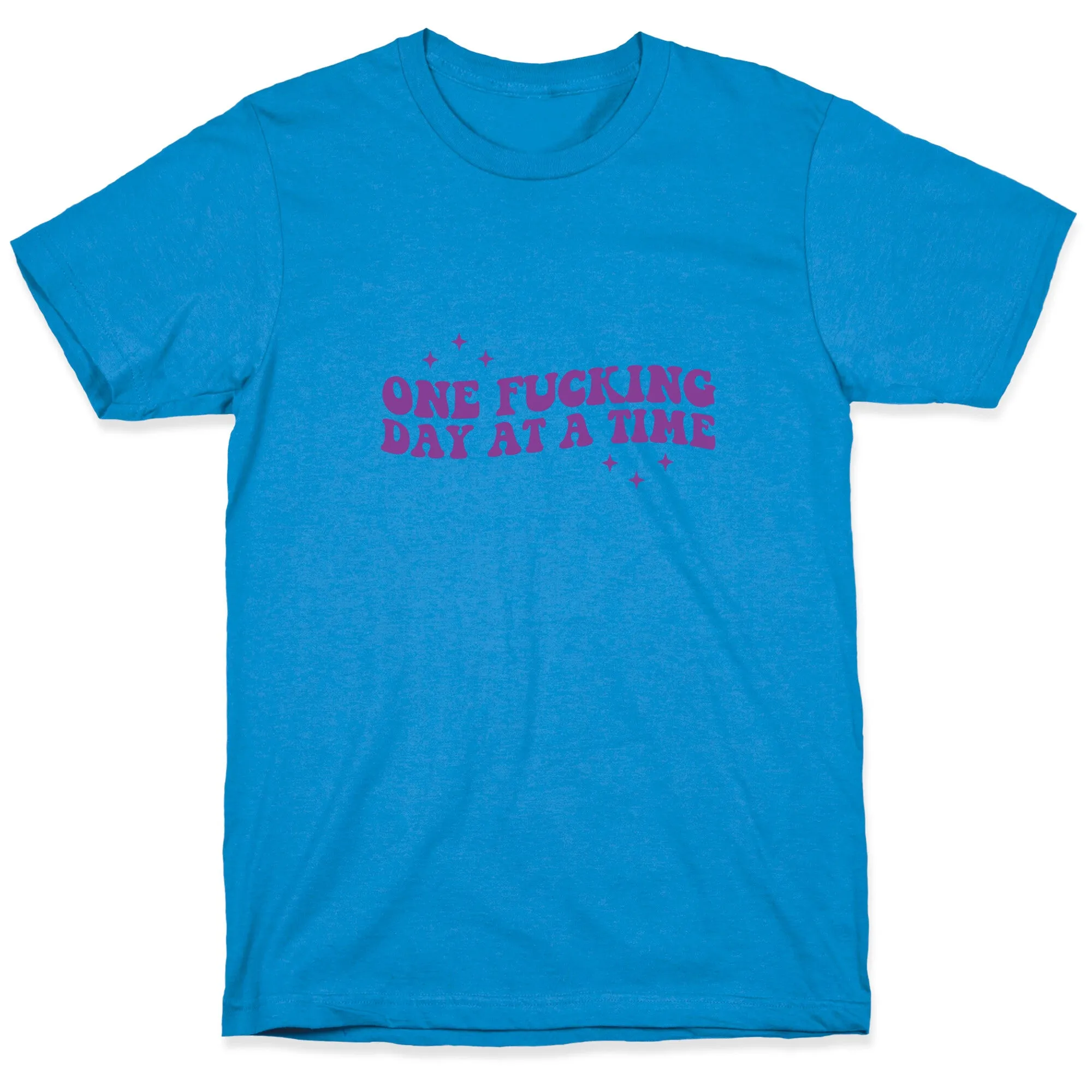 One Fucking Day At A Time T-Shirt