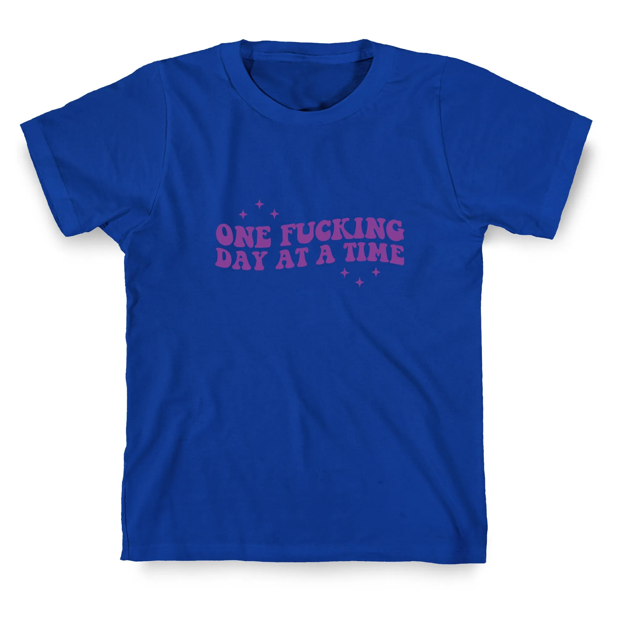 One Fucking Day At A Time T-Shirt