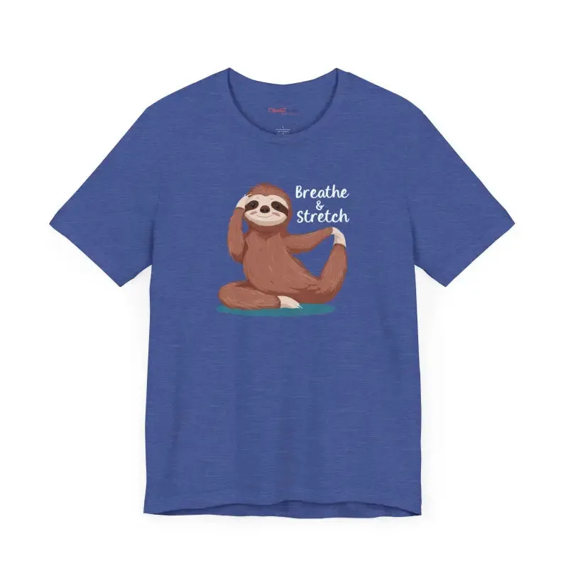 Sloth Doing Yoga Breathe and Stretch Short Sleeve Tee