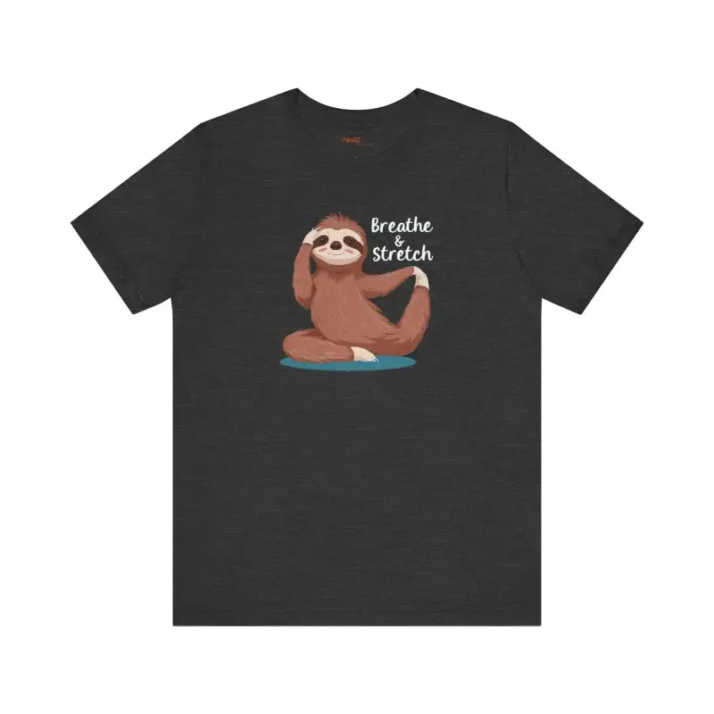 Sloth Doing Yoga Breathe and Stretch Short Sleeve Tee