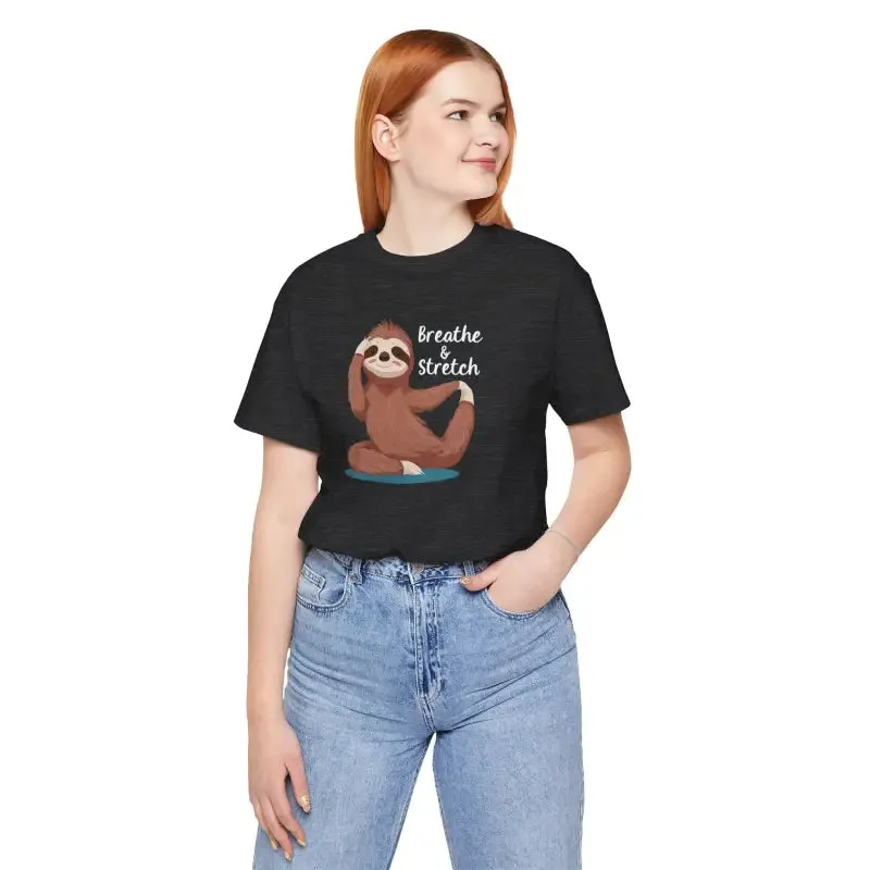 Sloth Doing Yoga Breathe and Stretch Short Sleeve Tee
