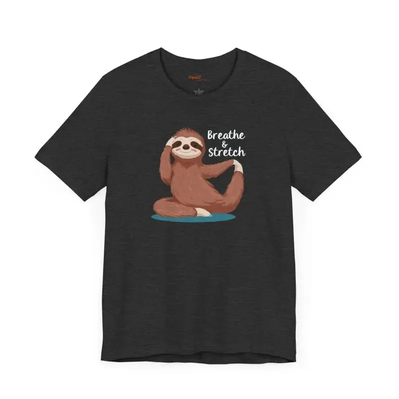 Sloth Doing Yoga Breathe and Stretch Short Sleeve Tee