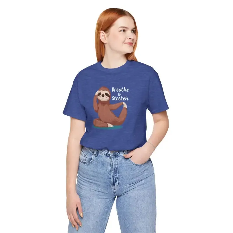 Sloth Doing Yoga Breathe and Stretch Short Sleeve Tee