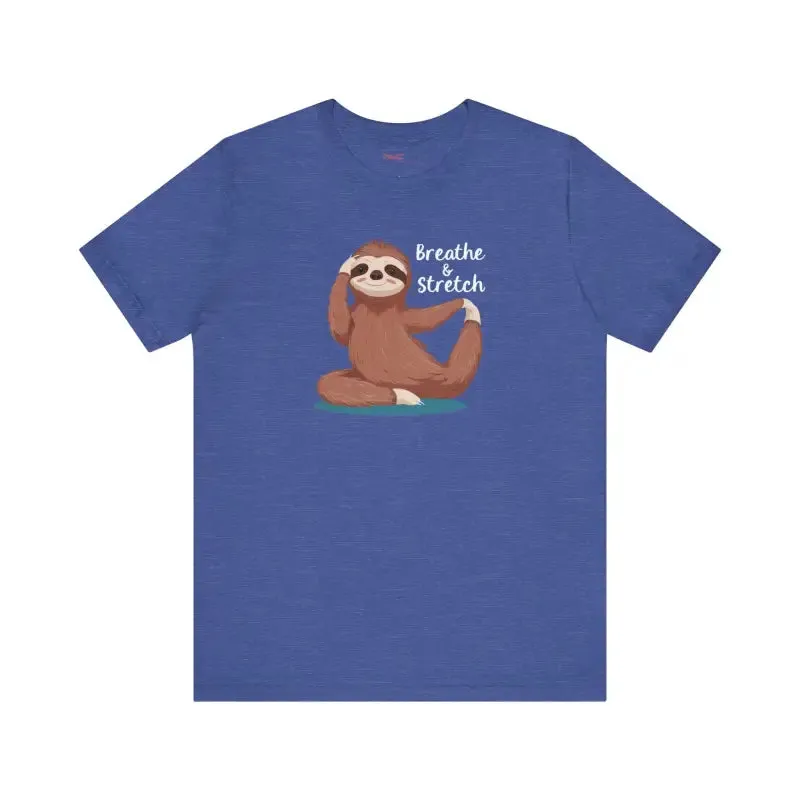 Sloth Doing Yoga Breathe and Stretch Short Sleeve Tee