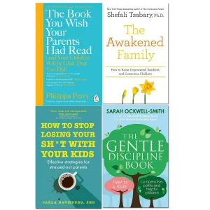 The Book You Wish Your Parents Had Read, How to Stop Losing Your Sh*t with Your Kid, The Awakened Family, The Gentle Discipline Book 4 Books Set