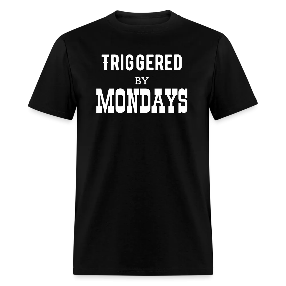 “Triggered By Mondays”-Unisex Classic T-Shirt