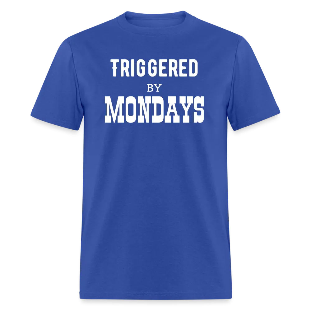 “Triggered By Mondays”-Unisex Classic T-Shirt