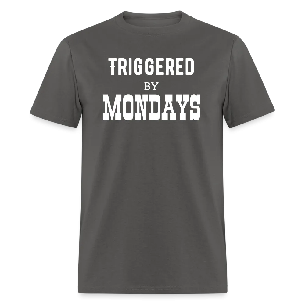 “Triggered By Mondays”-Unisex Classic T-Shirt