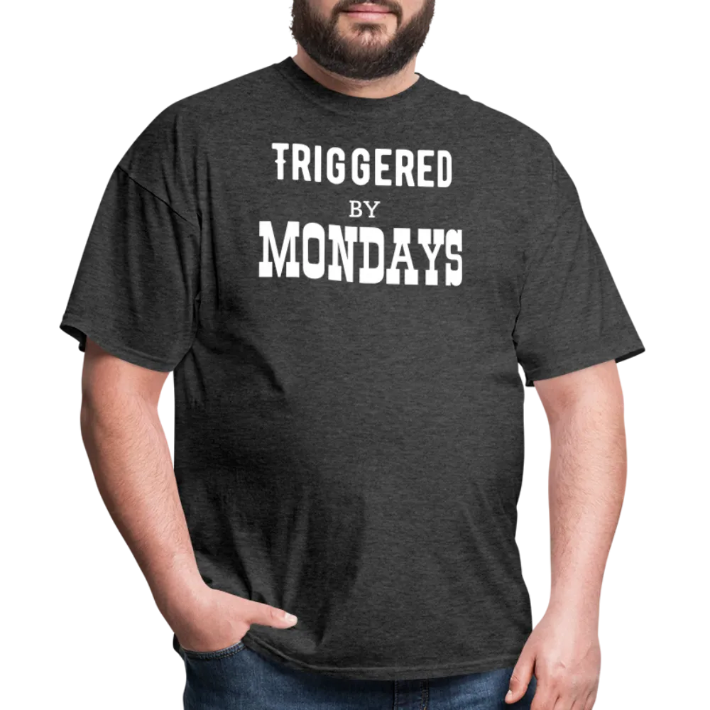 “Triggered By Mondays”-Unisex Classic T-Shirt