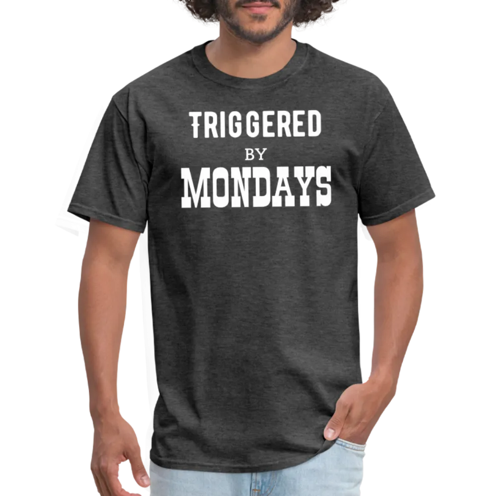 “Triggered By Mondays”-Unisex Classic T-Shirt
