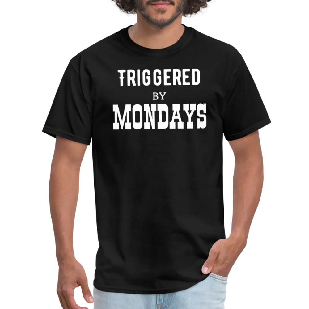 “Triggered By Mondays”-Unisex Classic T-Shirt