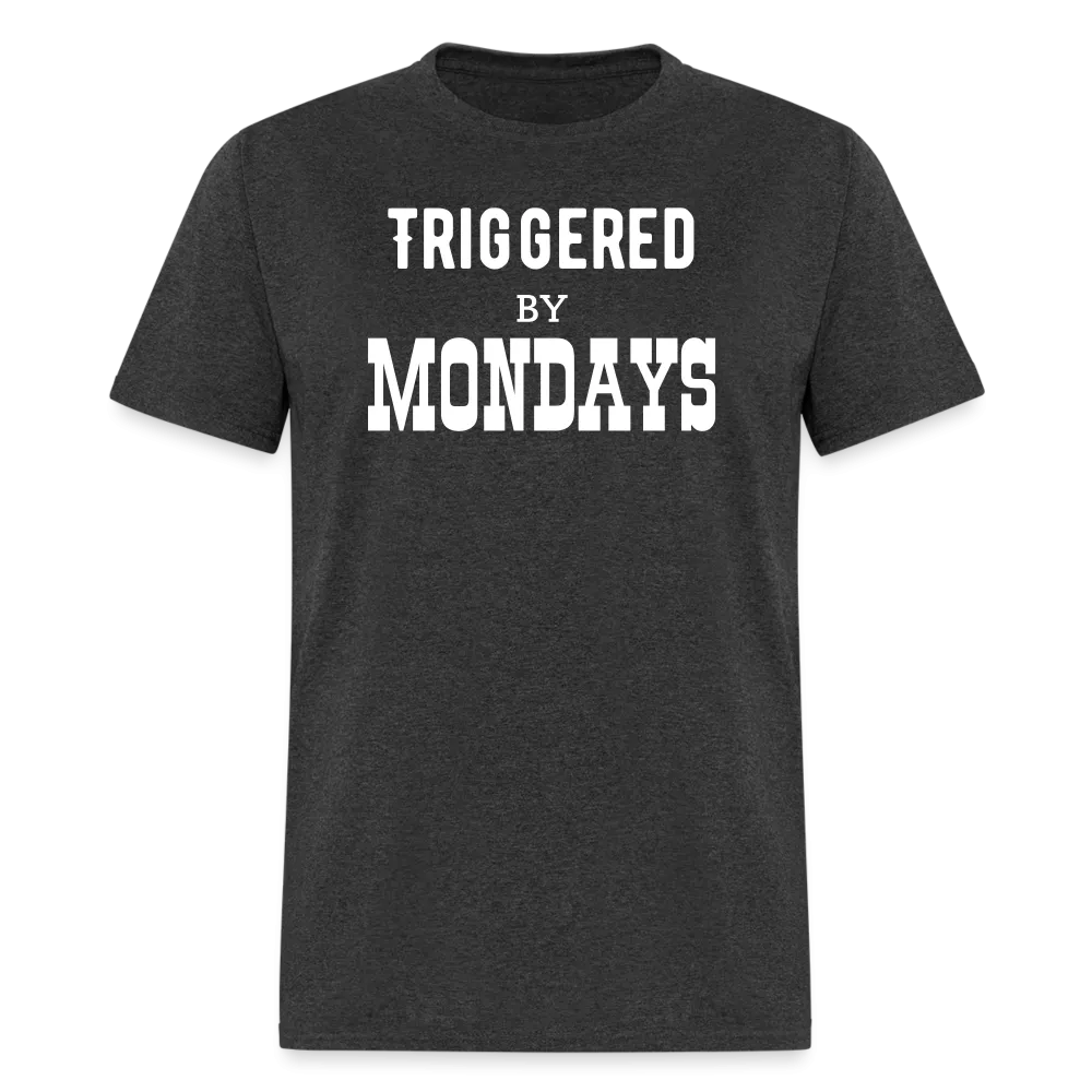 “Triggered By Mondays”-Unisex Classic T-Shirt