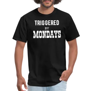 “Triggered By Mondays”-Unisex Classic T-Shirt