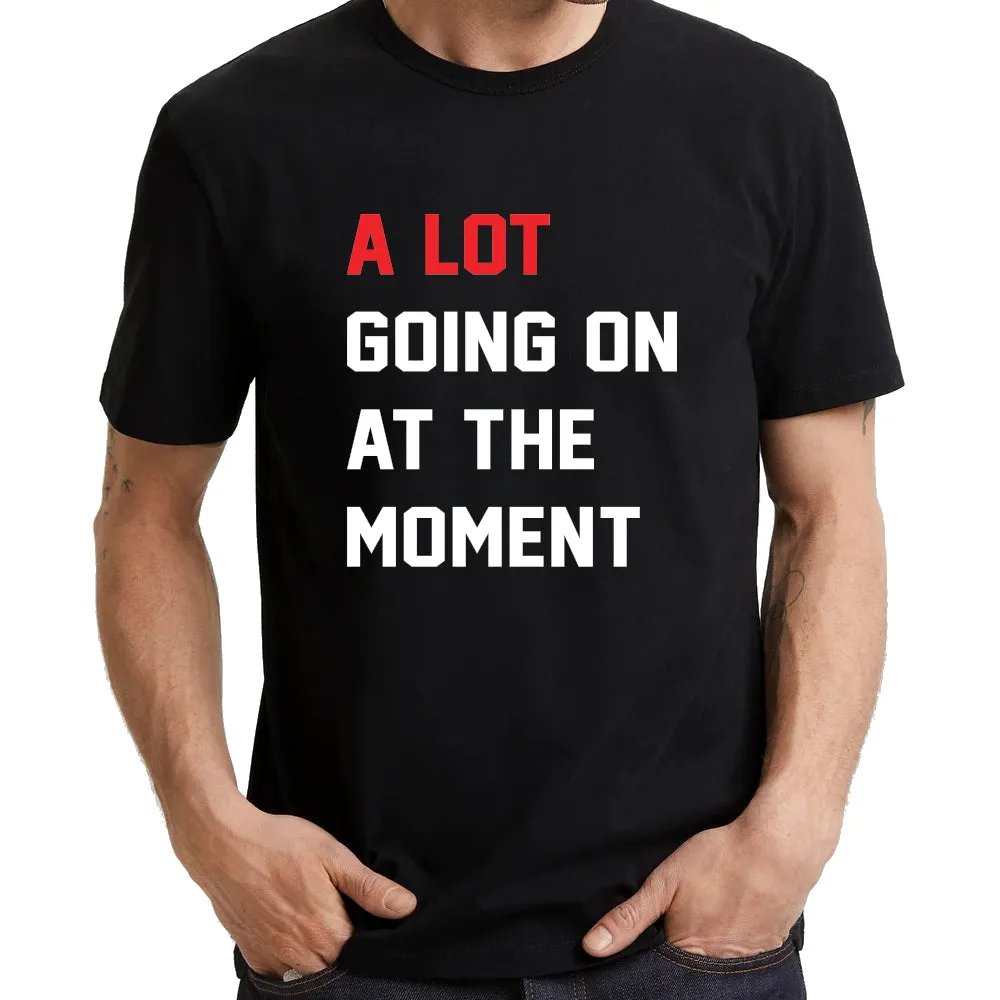 UT ALOT GOING ON AT THE MOMENT Statement Unisex T-Shirt