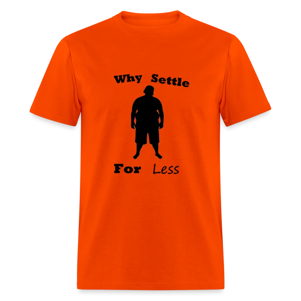 Why Settle For Less (up To 6XL)