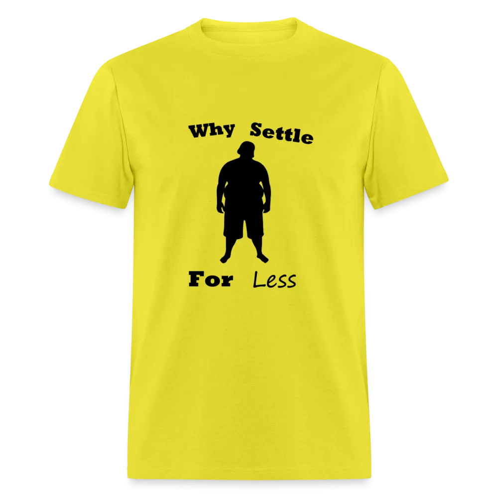 Why Settle For Less (up To 6XL)