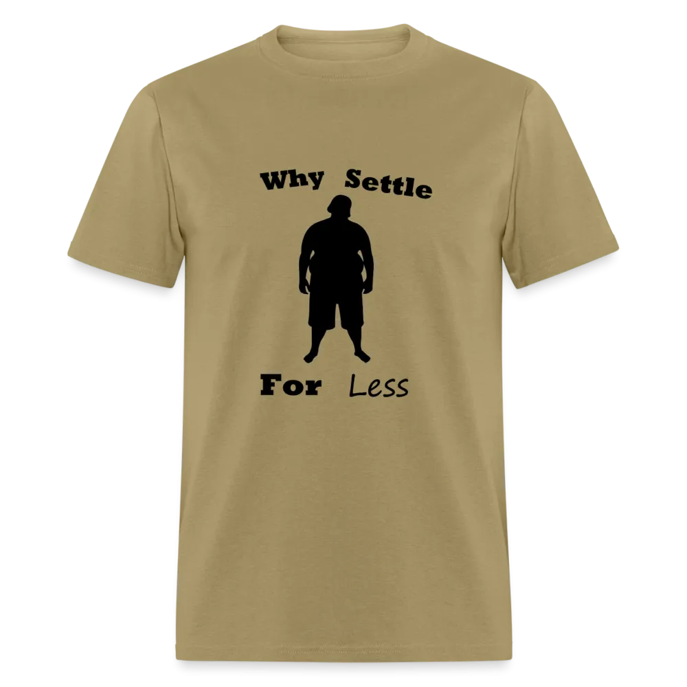 Why Settle For Less (up To 6XL)