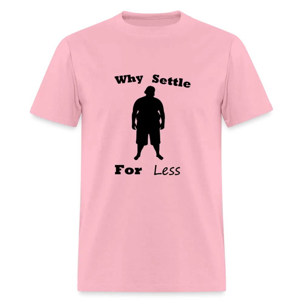 Why Settle For Less (up To 6XL)