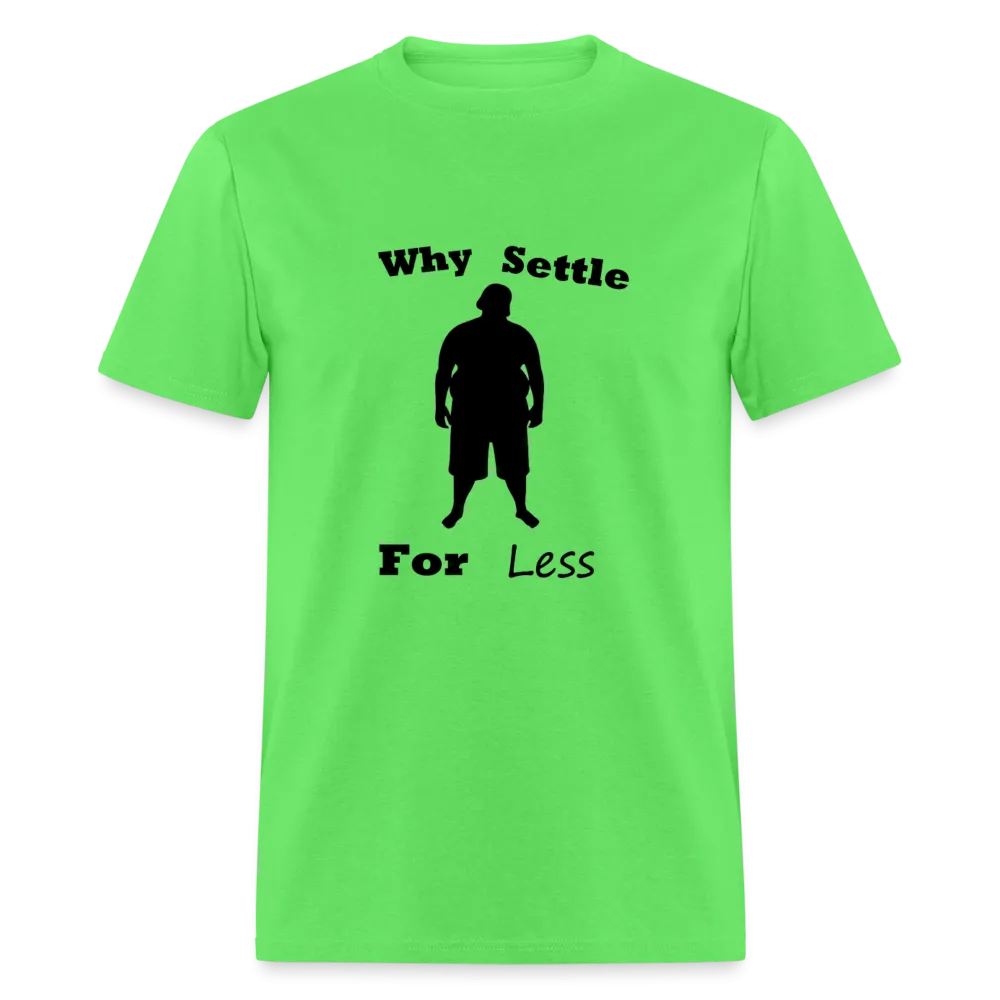 Why Settle For Less (up To 6XL)