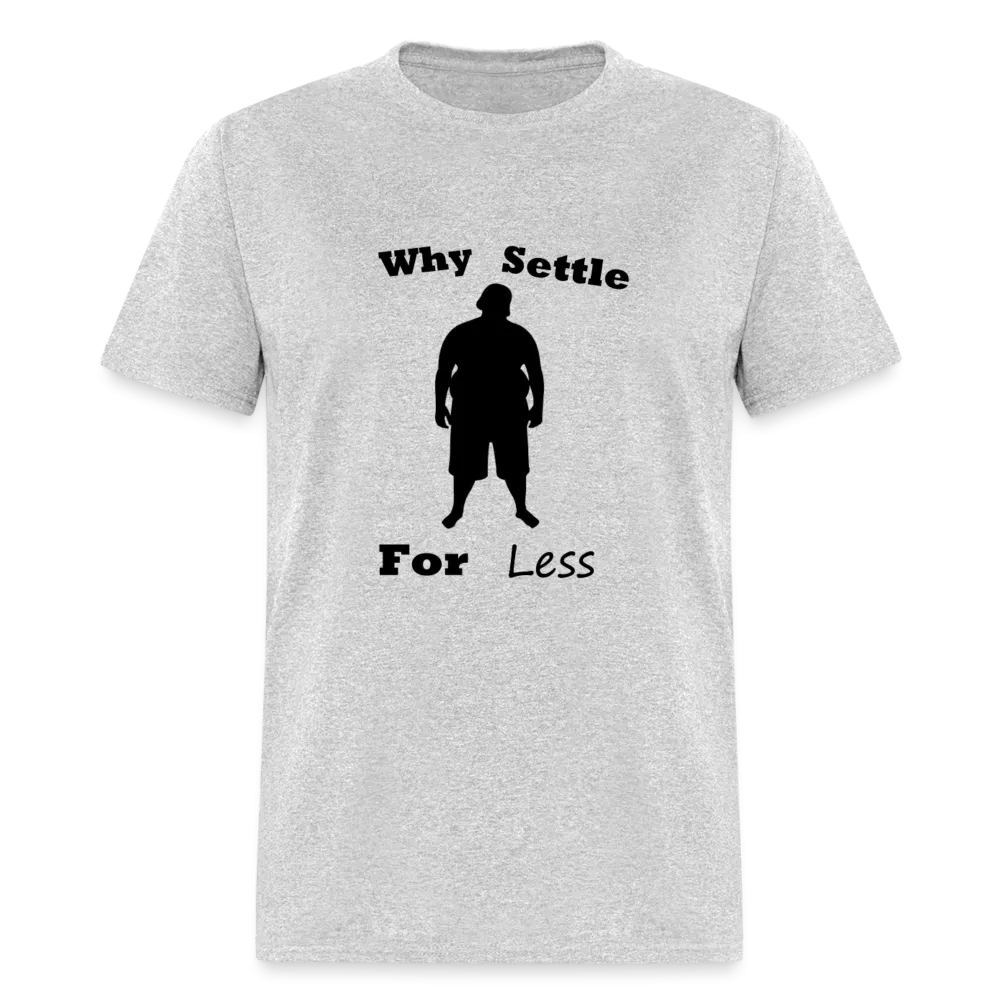 Why Settle For Less (up To 6XL)