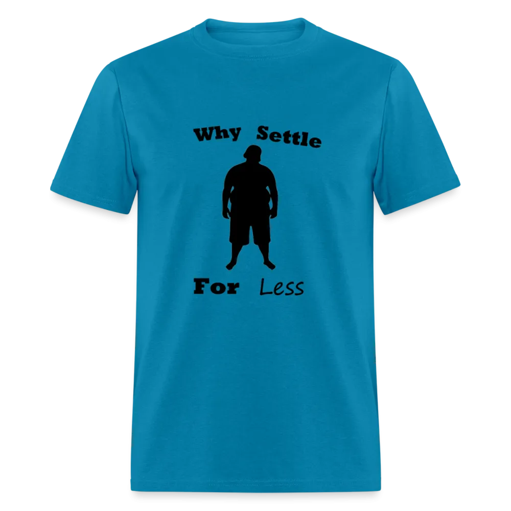 Why Settle For Less (up To 6XL)
