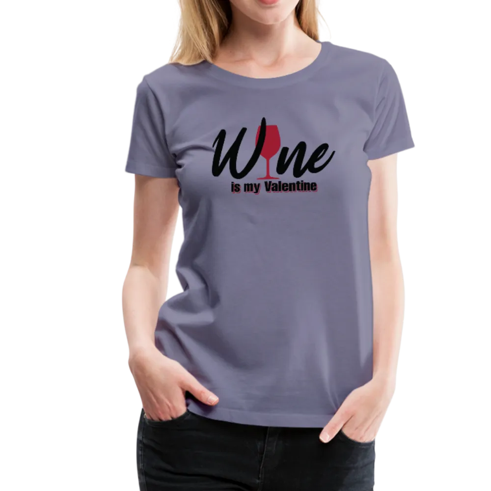 Wine is my Valentine Women’s Premium T-Shirt (CK1683W)