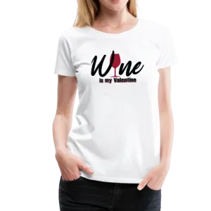 Wine is my Valentine Women’s Premium T-Shirt (CK1683W)